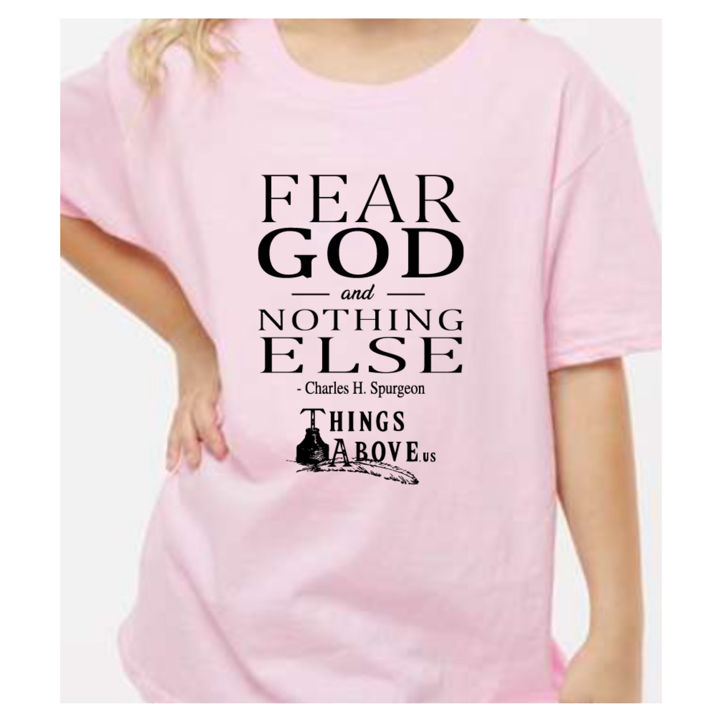 Youth Size - Fear God and Nothing Else Shirt - Things Above Us