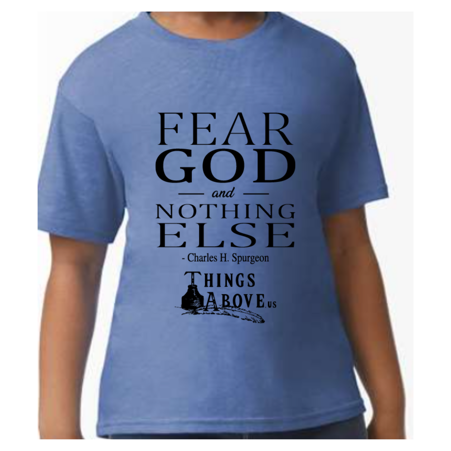 Youth Size - Fear God and Nothing Else Shirt - Things Above Us